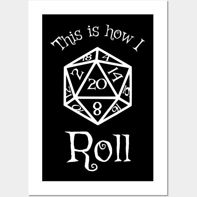 This is How I Roll - D20 Series Wall Art by SilverFoxx Designs